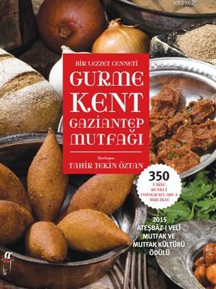 Gurme Kent Gaziantep Mutfağı; Bir Lezzet Cenneti