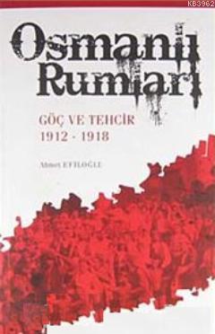 Osmanlı Rumları; Göç ve Tehcir 1912-1918