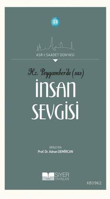  Hz Peygamberde SAS İnsan Sevgisi Asrı Saadet Dünyası 13 | Kolektif | Muhammed Ali Alioğlu | Muhammed Ali Alioğlu | Mehmet Kaman | Ömür Yıldırım | Siyer Akademi | 9786054620302 | 