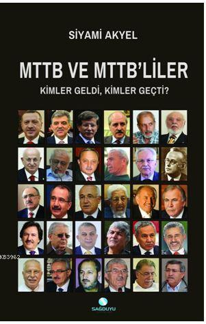  Mttb Ve Mttbliler Kimler Geldi Kimler Geçti | Siyami Akyel | Ravza Yayınları | 9786056754302 | 