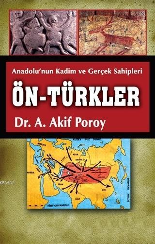 Ön Türkler; Anadolu'nun Kadim ve Gerçek Sahipleri