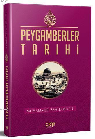  Peygamberler Tarihi | Muhammed Zahid Mutlu | Çığır Yayınları | 9786058135802 | 