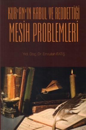  Kuranın Kabul ve Reddettiği Mesih Problemleri | Emrullah Fatiş | Ravza Yayınları | 9786058564602 | 