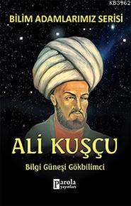 Ali Kuşçu; Bilgi Güneşi Gökbilimci