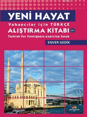 Yeni Hayat; Yabancılar İçin Türkçe Alıştırma Kitabı