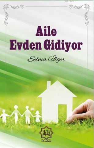  Aile Evden Gidiyor | Selma Ülger | Nuhbe Yayınevi | 9786059612302 | 