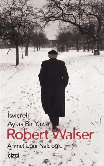 Robert Walser; İsviçreli Aylak Bir Yazar