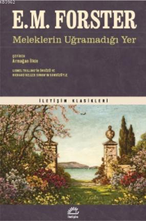  Meleklerin Uğramadığı Yer | Meleklerin Uğramadığı Yer | E M Forster | Armağan İlkin | İletişim Yayınları | 9789750529702 