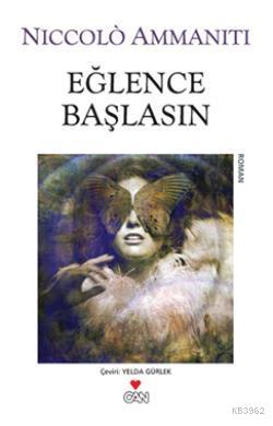  Eğlence Başlasın | Niccolo Ammaniti | Yelda Gürlek | Can Yayınları | 9789750717802 | 