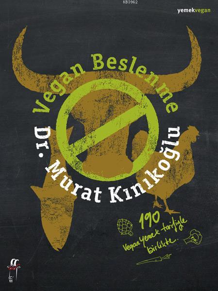 Vegan Beslenme; 190 Vegan Yemek Tarifiyle Birlikte