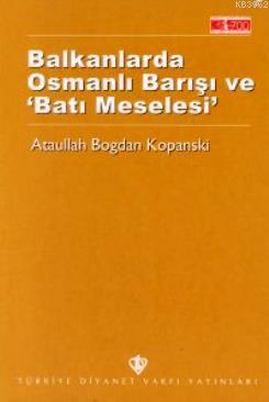 Balkanlarda Osmanlı Barışı ve Batı Meselesi