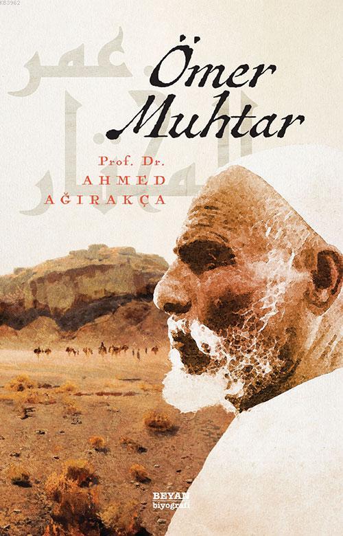  Ömer Muhtar | Ahmet Ağırakça | Beyan Yayınları | 9789754731002 | 