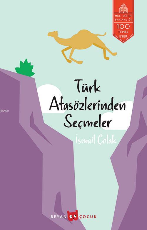  Türk Atasözlerinden Seçmeler | İsmail Çolak | HAZ İSMAİL ÇOLAK | Beyan Çocuk | 9789754734102 | 