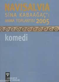  Navisalvia Komedi Sina Kabaağaçı Anma Toplantısı 2005 | Navisalvia Komedi Sina Kabaağaçı Anma Toplantısı 2005 | Anonim | Arkeoloji ve Sanat Yayınları | 9789944750202 