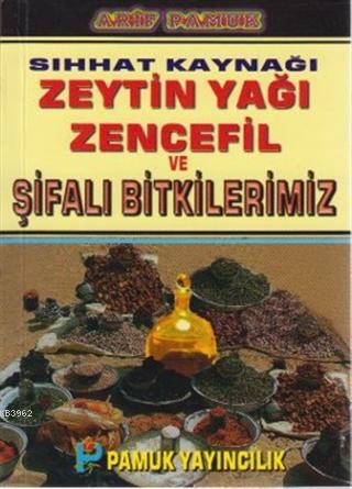 Sıhhat Kaynağı Zeytin Yağı Zencefil ve Şifalı Bitkilerimiz (Bitki-020 / P15)