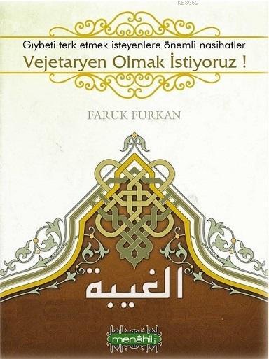  Vejetaryen Olmak İstiyoruz Gıybeti Terketmek İsteyenlere Önemli Nasihatler | Faruk Furkan | Menahil Kitap | 3005264100012 | 