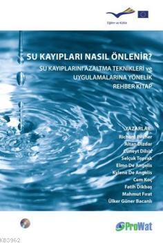 Su Kayıpları Nasıl Önlenir?; Su Kayıplarını Azaltma Teknikleri ve Uygulamalarına Yönelik Rehber Kitap