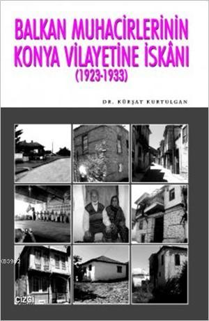 Balkan Muhacirlerinin Konya Vilayetine İskanı (1923- 1933)
