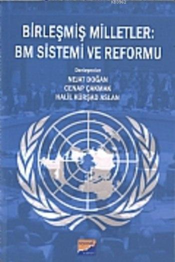 Birleşmiş Milletler: Bm Sistemi ve Reformu
