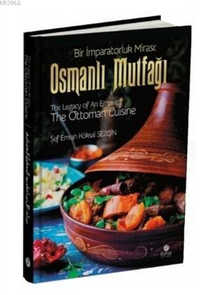 Osmanlı Mutfağı - Bir İmparatorluk Mirası / The Legacy of An Empire: The Ottoman Cuisine / El-Mirasü'l-İmbaratoriyye: El-matbahü'l-Osmaniyye