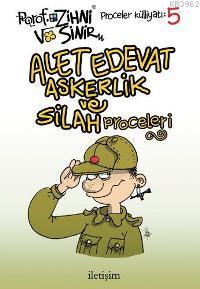 Alet, Edevat, Askerlik ve Silah Proceleri