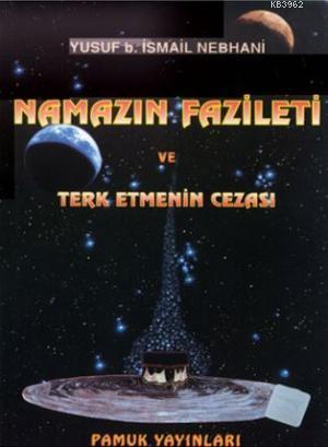 Namazın Fazileti ve Terketmenin Cezası (Namaz-007)