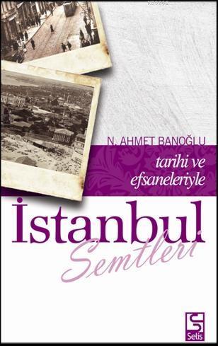 Tarihi ve Efsaneleriyle İstanbul Semtleri
