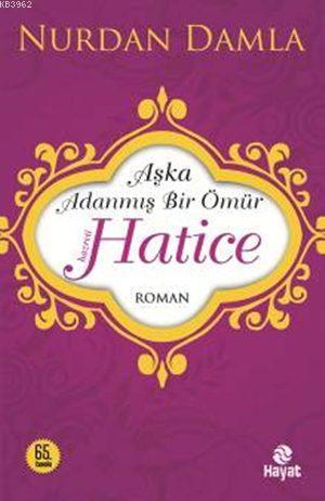  Hazreti Hatice Aşka Adanmış Bir Ömür | Nurdan Damla | Esranur Bayrak | Hayat Yayınları | 9786051511122 | 
