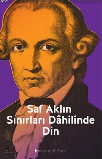 Saf Aklin Sinirlari Dahilinde Din Immanuel Kant 9786054336722 Kitap Imge Com Tr