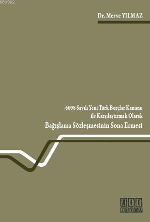 6098 Sayılı Yeni Türk Borçlar Kanunu ile Karşılaştırmalı Olarak Bağışlama Sözleşmesinin Sona Ermesi