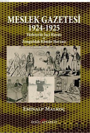 Meslek Gazetesi 1924 - 1925; Türkiye'de İşçi Hayatı ve Zonguldak Kömür Havzası