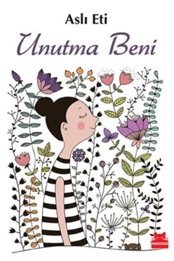  Unutma Beni | Unutma Beni | Aslı Eti | Kırmızıkedi Yayınevi | 9786059658522 