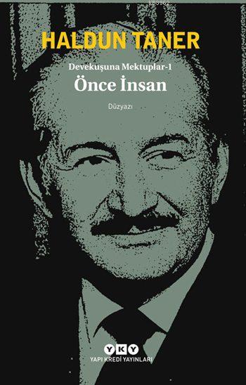 Devekuşuna Mektuplar - 1; Önce İnsan