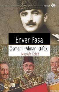 Enver Paşa; Osmanlı - Alman İttifakı