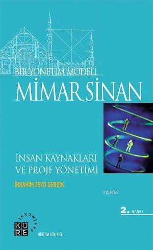 Bir Yönetim Modeli: Mimar Sinan; İnsan Kaynakları ve Proje Yönetimi