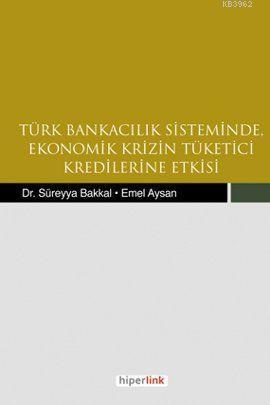 Türk Bankacılık Sisteminde Ekonomik Krizin Tüketici Kredilerine Etkisi
