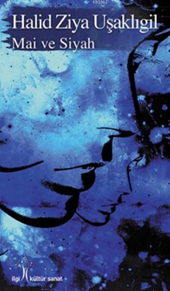  Mai ve Siyah | Halid Ziya Uşaklıgil | Muammer Karadaş | Adem Şenel | İlgi Kültür Sanat Yayıncılık | 9786054977932 | 