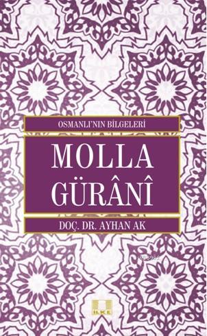  Molla Gürânî | Ayhan Ak | İlke Yayıncılık | 9786055961732 | 