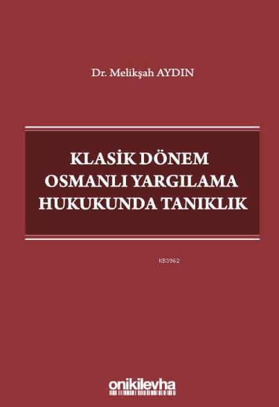 Klasik Dönem Osmanlı Yargılama Hukukunda Tanıklık