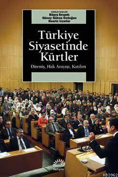 Türkiye Siyasetinde Kürtler; Direniş, Hak Arayışı, Katılım