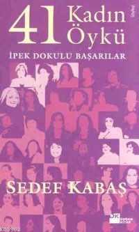 41 Kadın 41 Öykü; İpek Dokulu Başarılar