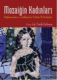 Mozaiğin Kadınları; Bağlanmaları ve Aşklarıyla Türkiye'li Kadınlar
