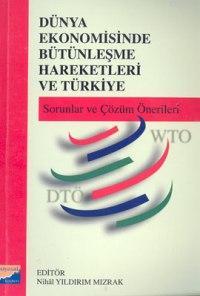 Dünya Ekonomisinde Bütünleşme Hareketleri ve Türkiye