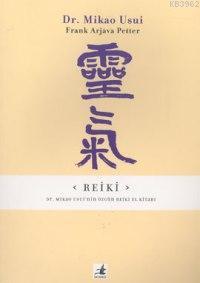 Reiki - Dr. Mikao Usui'nin Özgün Reiki El Kitabı