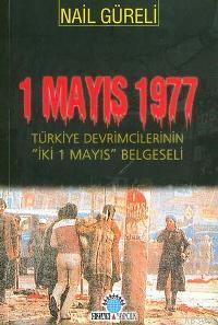 1 Mayıs 1977; Türkiye Devrimcilerinin İki 1 Mayıs Belgeseli