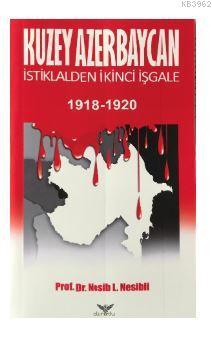 Kuzey Azerbaycan İstiklalden İkinci İşgale 1918-1920