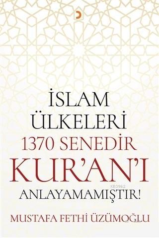 İslam Ülkeleri 1370 Senedir Kur'an'ı Anlayamamıştır!
