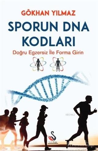 Sporun DNA Kodları; Doğru Egzersiz il Forma Girin