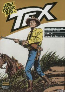 Altın Klasik Tex Sayı 17; Kısa Namlular - Sirkte Facia - Sarı El - Apaçi Düellosu