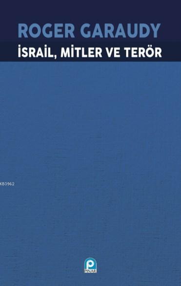 İsrail, Mitler ve Terör; İsrail Politikasının Kurucu Efsaneleri